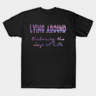 Embracing the joys of life T-Shirt